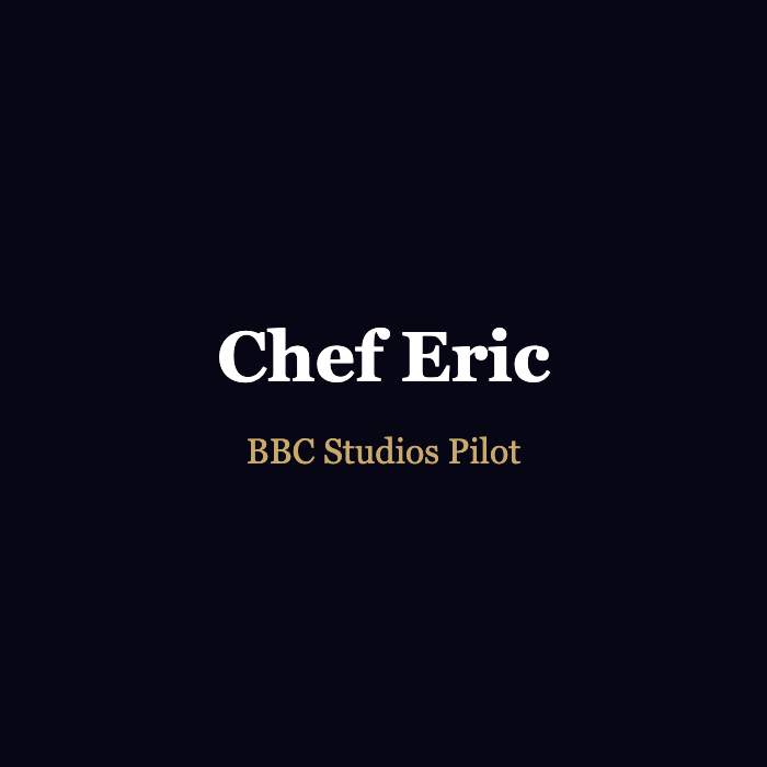 Chef Eric, BBC Studios pilot